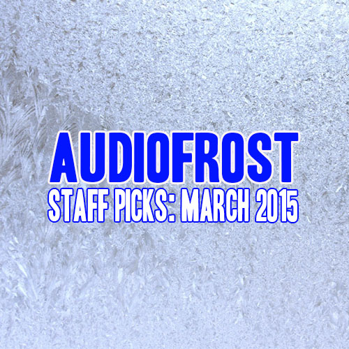 Audio Frost Staff Pick- March 2015 [2]